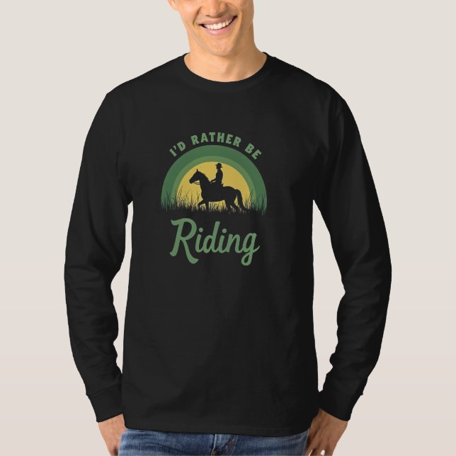 Iu2019d Rather Be Riding Cool T-Shirt (Front)