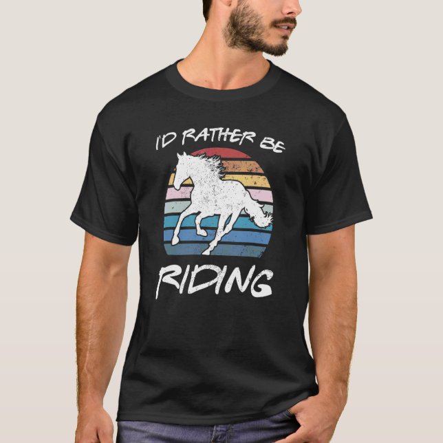 Iu2019d Rather Be Riding Horse  Equestrian Rider V T-Shirt (Front)
