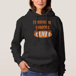 Iu2019d Rather Be Shooting Clays Clay Pigeon Hoodie