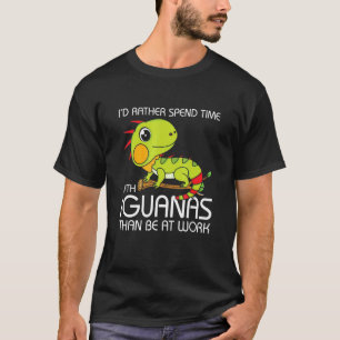 Iu2019d rather spend time with Iguanas T-Shirt