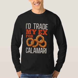Iu2019d Trade My Ex For Calamari Cuttlefish Greek  T-Shirt