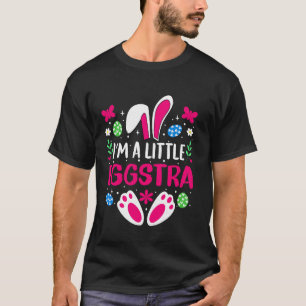 Iu2019m A Little Eggstra Funny Easter Bunny Cute K T-Shirt