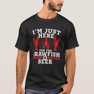 Iu2019m Just Here For The Crawfish And Beer Cajun T-Shirt