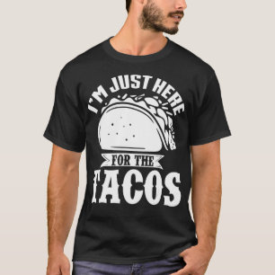 Iu2019m Just Here for the Tacos Meican Cinco de Ma T-Shirt