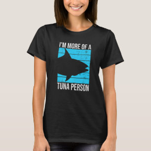 Iu2019m more of a tuna person Quote for a Tuna T-Shirt