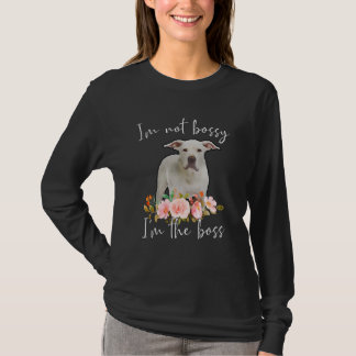 Iu2019m Not Bossy Iu2019m The Boss Dogo Argentino T-Shirt