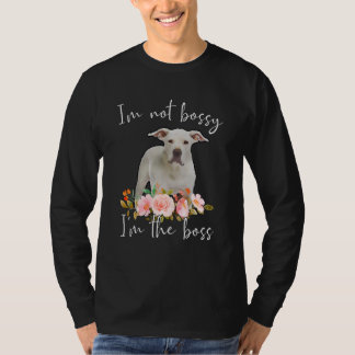 Iu2019m Not Bossy Iu2019m The Boss Dogo Argentino T-Shirt
