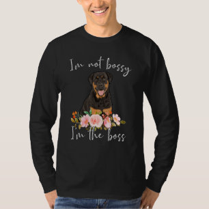 Iu2019m Not Bossy Iu2019m The Boss Rottweiler T-Shirt