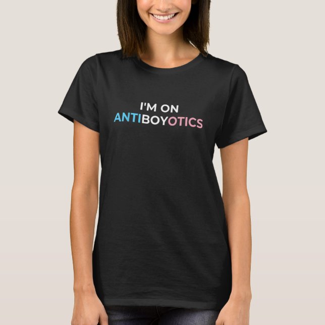 Iu2019m On Antiboyotics Funny Trans Pride Transgen T-Shirt (Front)