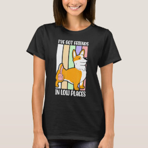 Iu2019ve Got Friends In Low Places Pembroke Welsh T-Shirt