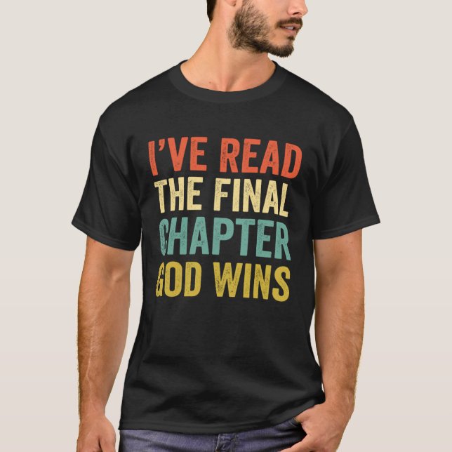 Iu2019ve Read The Final Chapter God Wins Christian T-Shirt (Front)