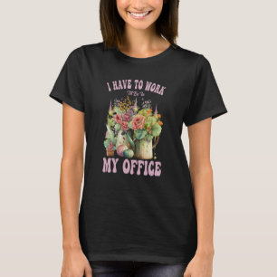 Iu2019ve To Work I'll Be In My Office Watercolor F T-Shirt