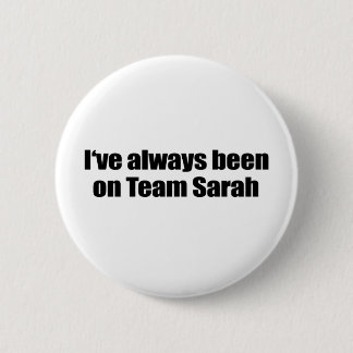 I've always been on Team Sarah 6 Cm Round Badge