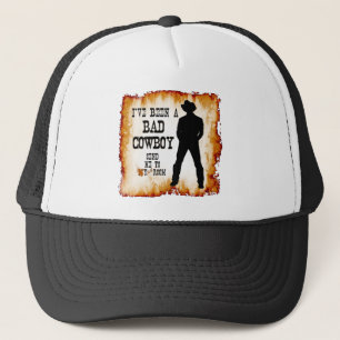I've been a BAD COWBOY Send me to Your Room Trucker Hat