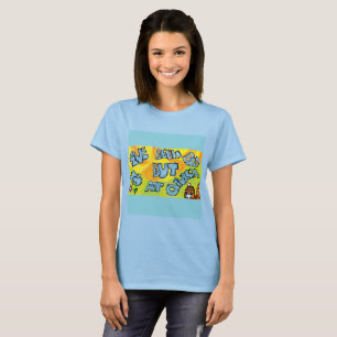 I've been bad BUT I'm at church T-Shirt