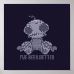 I've Been Better Sad Robot Cartoon Poster