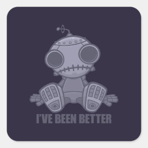 I've Been Better Sad Robot Cartoon Square Sticker