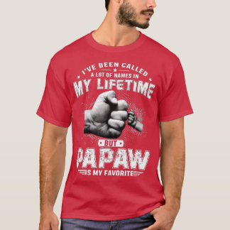 I've Been Called A Lot Of Names But Papaw Is My Fa T-Shirt