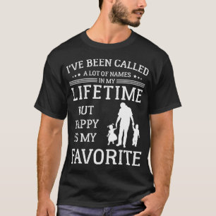 I've Been Called Lot Of Name But Pappy Is My Favou T-Shirt