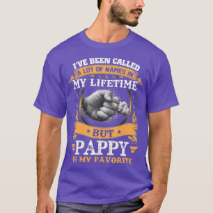 Ive Been Called Lot Of Name But Pappy Is My T-Shirt