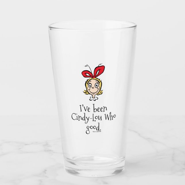 I've Been Cindy-Lou Who Good Glass (Front)