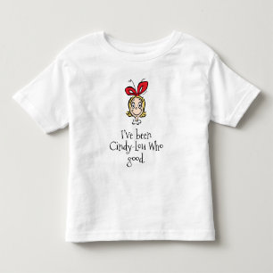 I've Been Cindy-Lou Who Good Toddler T-Shirt