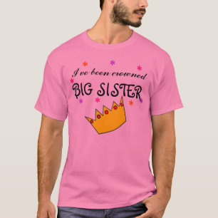 I've been crowned BIG SISTER T-Shirt