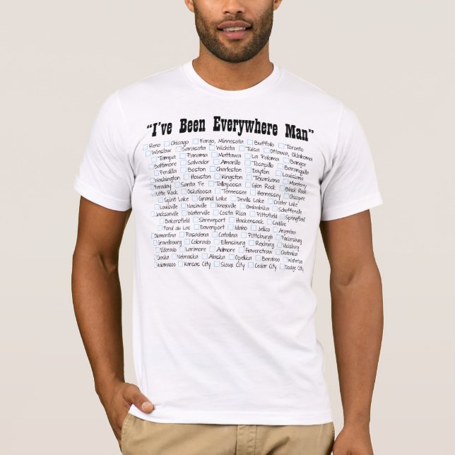 I've Been Everywhere Man T-Shirt (Front)