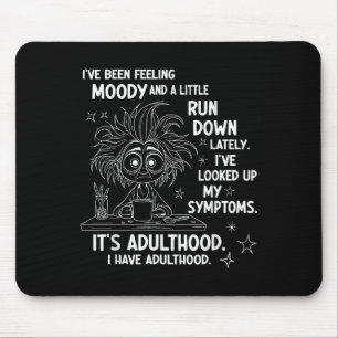 Ive Been Feeling Moody And A Little Run Down Latel Mouse Mat