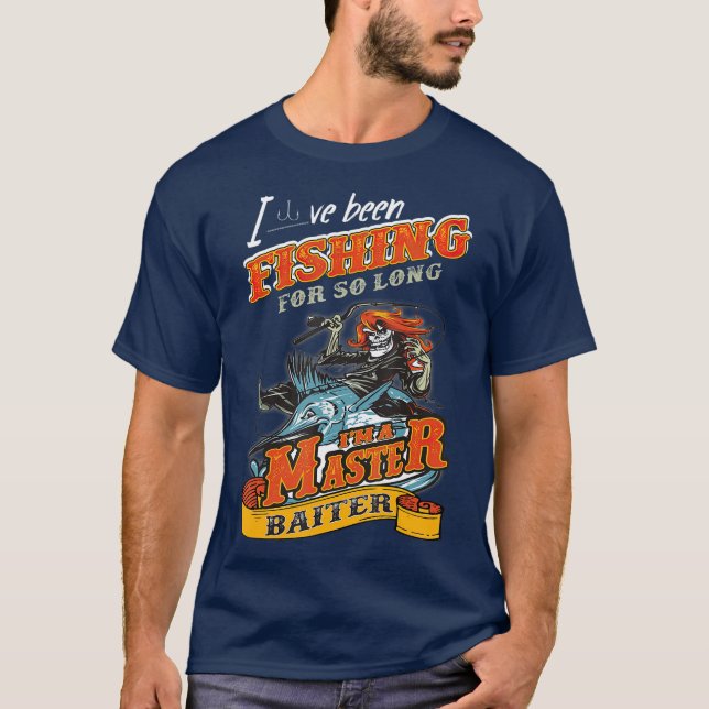 Ive Been Fishing For So Long Im A Master Baiter T-Shirt (Front)