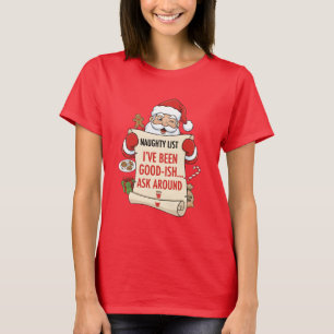 I've been good-ish... ask around T-Shirt