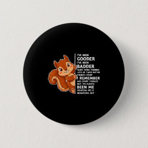Ive Been Gooder, Ive Been Badder, Many Times Thinn 6 Cm Round Badge