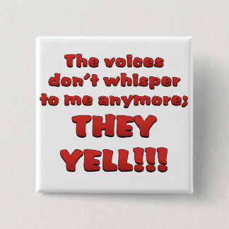 I've been hearing voices in my head 15 cm square badge