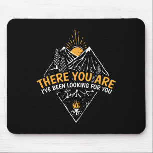 I've Been Looking For You Travel Hiking Camping Mouse Mat
