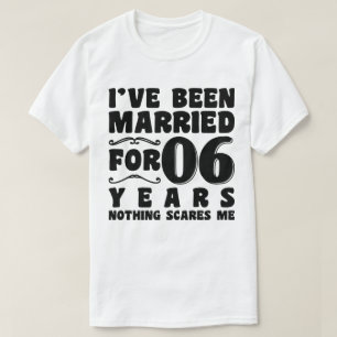 I've Been Married For 06 Years Wedding Party Funny T-Shirt