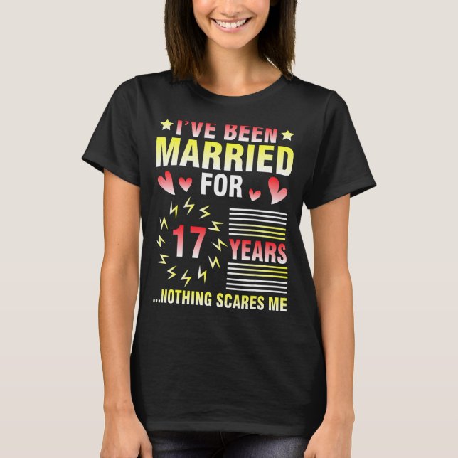 I've Been Married For 17 Years Anniversary Nothing T-Shirt (Front)