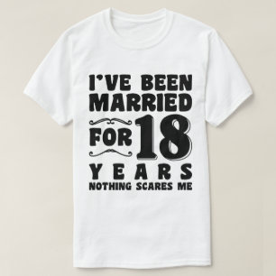 I've Been Married For 18 Years Wedding Anniversary T-Shirt