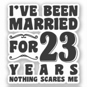 I've Been Married For 23 Years Wedding Party Funny