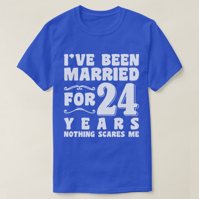I've Been Married For 24 Years Wedding Anniversary T-Shirt (Design Front)