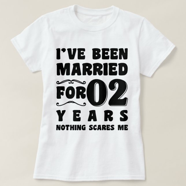 I've Been Married For 2 Years Wedding Party Funny T-Shirt (Design Front)