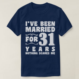 I've Been Married For 31 Years Husband Wife Couple T-Shirt
