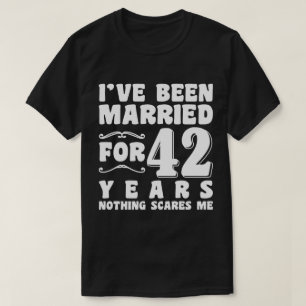 I've Been Married For 42 Years Marriage Romantic T-Shirt
