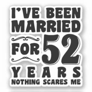 I've Been Married For 52 Years Birthday Present