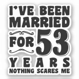 I've Been Married For 53 Years Birthday Present