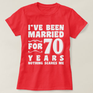 I've Been Married For 70 Years Bachelorette Party T-Shirt