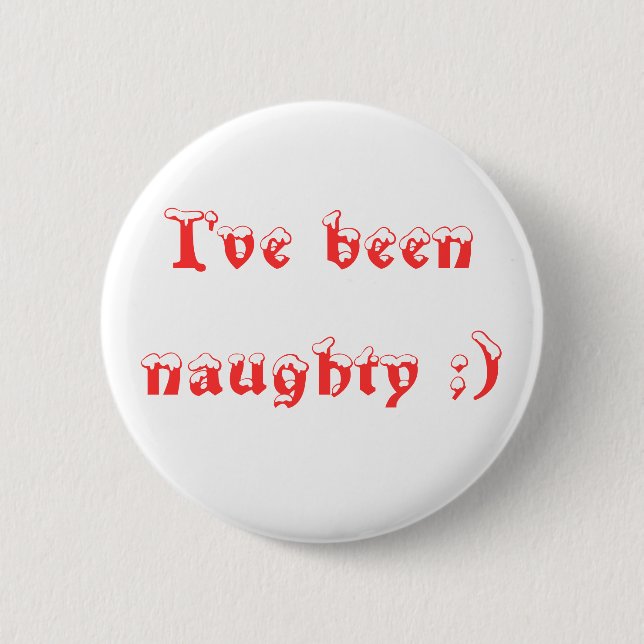 I've been naughty ;) 6 cm round badge (Front)