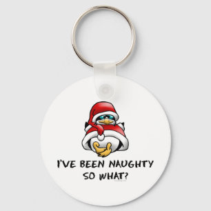 I've Been Naughty, So What? Key Ring