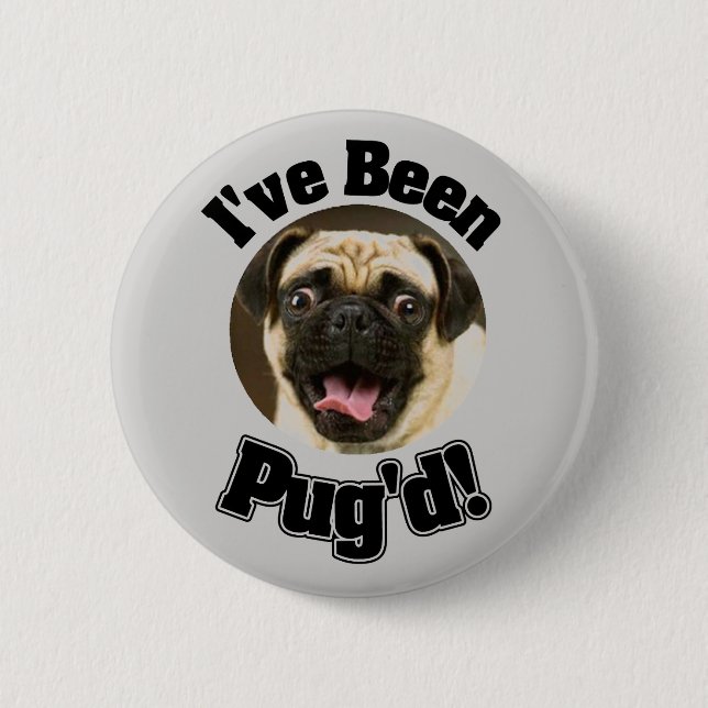 I've Been Pug'd - Funny Pug Button (Front)
