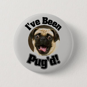 I've Been Pug'd - Funny Pug Button