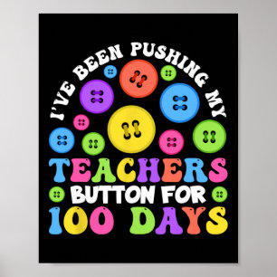 I've Been Pushing My Teachers Button For 100 Days  Poster